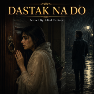Dastak Na Do Novel By Altaf Fatima Pdf